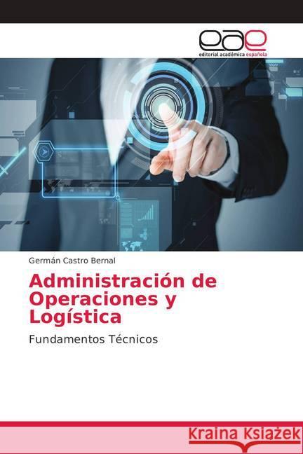 Administración de Operaciones y Logística : Fundamentos Técnicos Castro Bernal, Germán 9786202246552 Editorial Académica Española - książka