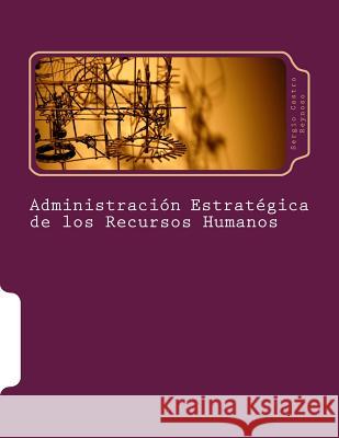 Administración Estratégica de los Recursos Humanos: Un Manual para Directores y Gerentes Castro Reynoso, Sergio 9781502952417 Createspace - książka