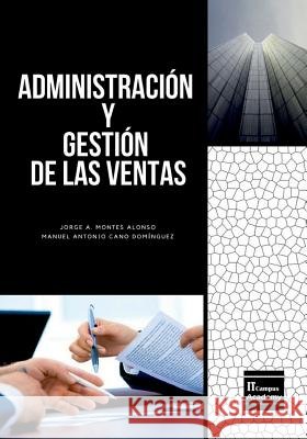 Administración y Gestión de las Ventas - Tercera Edición Cano Dominguez, Manuel Antonio 9781986302227 Createspace Independent Publishing Platform - książka