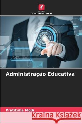 Administra??o Educativa Pratiksha Modi 9786205718025 Edicoes Nosso Conhecimento - książka