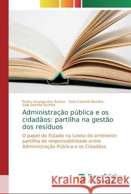 Administração pública e os cidadãos: partilha na gestão dos resíduos Dos Santos, Pedro Kinanga 9786202041522 Novas Edicoes Academicas - książka