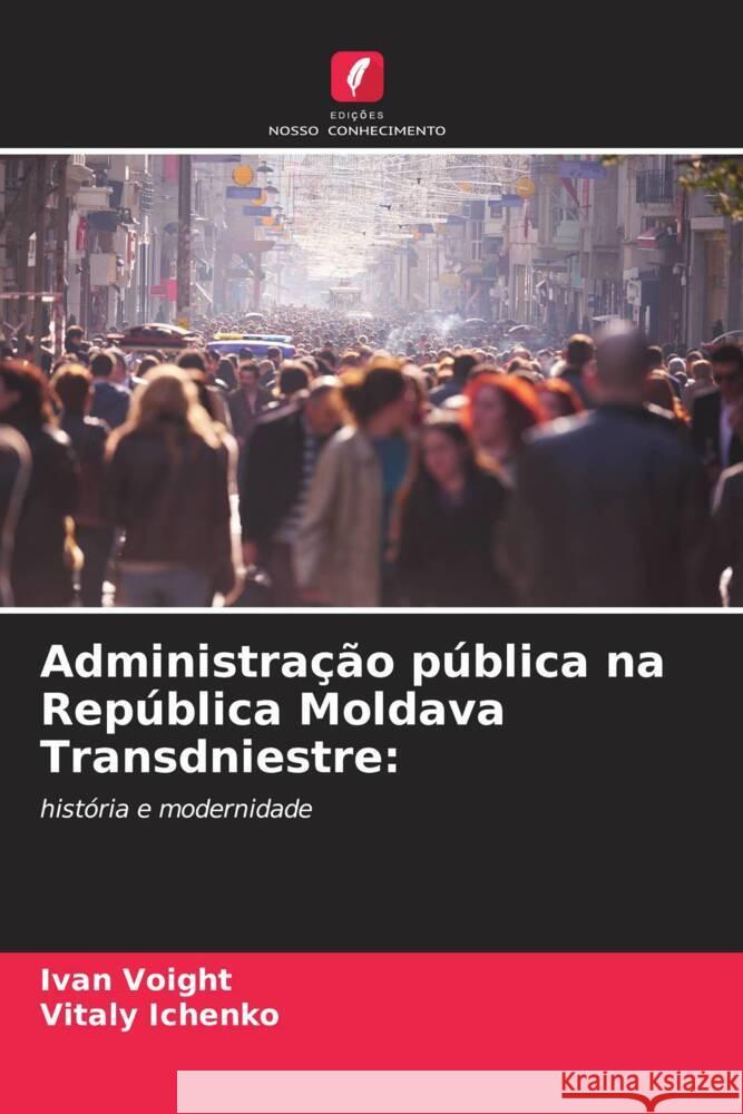Administração pública na República Moldava Transdniestre: Voight, Ivan, Ichenko, Vitaly 9786205537404 Edições Nosso Conhecimento - książka