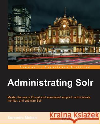 Administrating Solr Surendra Mohan 9781783283255 Packt Publishing - książka