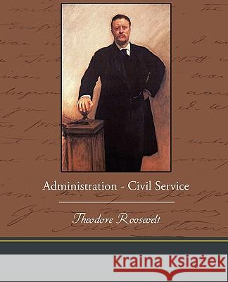 Administration - Civil Service Theodore, IV Roosevelt 9781438534435 Book Jungle - książka
