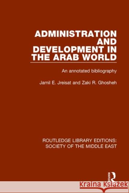 Administration and Development in the Arab World: An Annotated Bibliography JREISAT 9781138642270  - książka