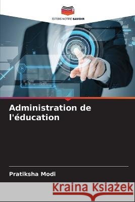 Administration de l\'?ducation Pratiksha Modi 9786205707944 Editions Notre Savoir - książka