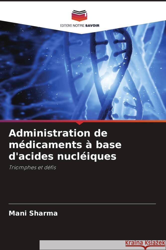 Administration de m?dicaments ? base d'acides nucl?iques Mani Sharma 9786208581978 Editions Notre Savoir - książka
