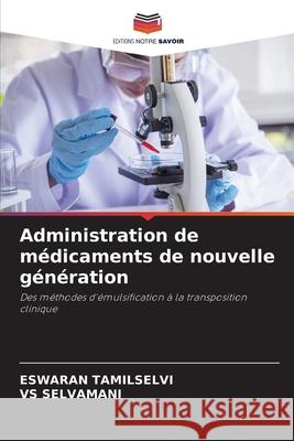 Administration de m?dicaments de nouvelle g?n?ration Eswaran Tamilselvi Vs Selvamani 9786209201547 Editions Notre Savoir - książka