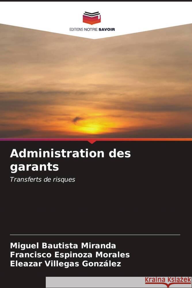 Administration des garants Bautista Miranda, Miguel, Espinoza Morales, Francisco, Villegas González, Eleazar 9786207101672 Editions Notre Savoir - książka