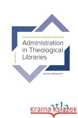 Administration in Theological Libraries Reysa Alenzuela, Kelly Campbell, Jaeyeon Lucy Chung 9781949800241 Atla Open Press - książka