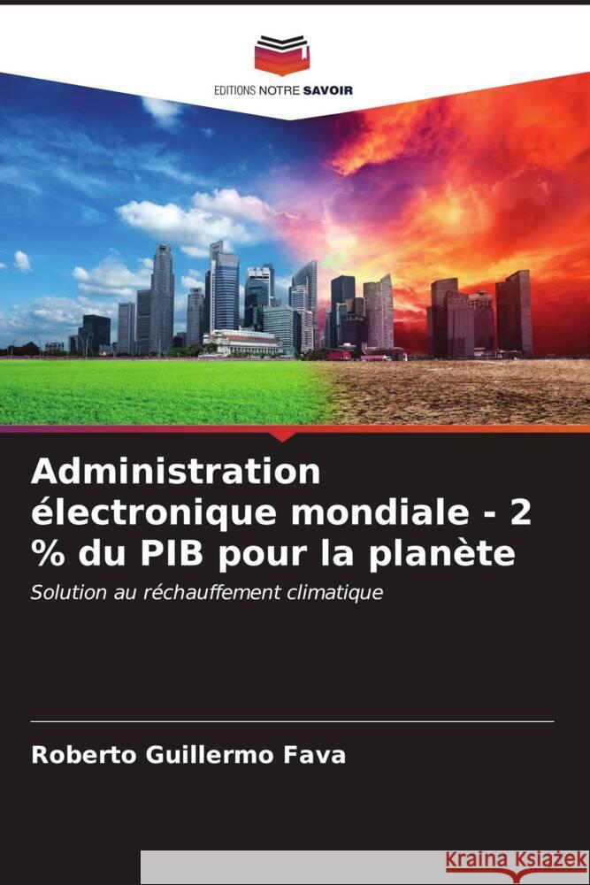 Administration ?lectronique mondiale - 2 % du PIB pour la plan?te Roberto Guillermo Gomes 9786206559009 Editions Notre Savoir - książka