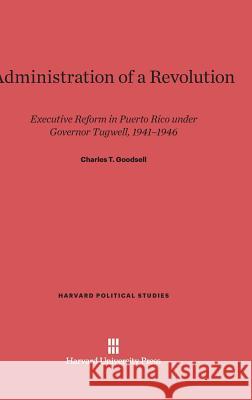 Administration of a Revolution Charles True Goodsell 9780674492189 Harvard University Press - książka