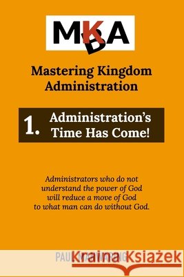 Administration's Time Has Come! Paul Manwaring 9798541726169 Independently Published - książka