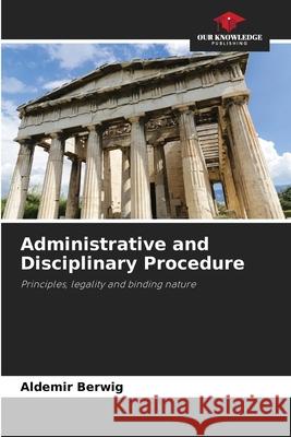 Administrative and Disciplinary Procedure Aldemir Berwig 9786207785032 Our Knowledge Publishing - książka