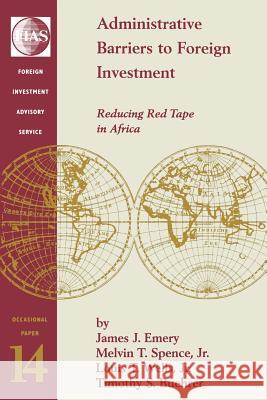 Administrative Barriers to Foreign Investment: Reducing Red Tape in Africa Emery, James J. 9780821346297 World Bank Publications - książka