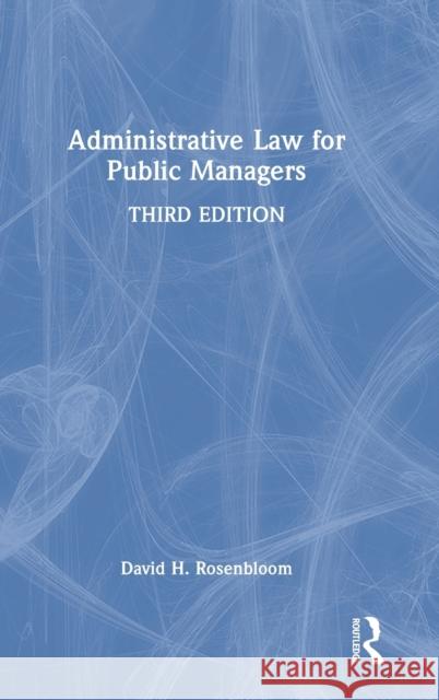 Administrative Law for Public Managers David H. Rosenbloom 9781032300443 Routledge - książka