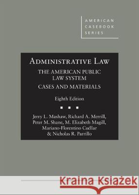 Administrative Law, The American Public Law System - CasebookPlus: Cases and Materials Jerry L. Mashaw Richard A. Merrill Peter M. Shane 9781684672011 West Academic Press - książka