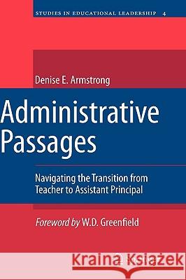 Administrative Passages: Navigating the Transition from Teacher to Assistant Principal Armstrong, Denise 9781402052682 Springer London - książka