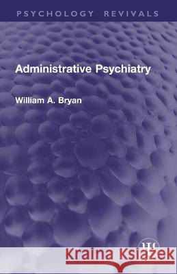 Administrative Psychiatry William A. Bryan 9781032937045 Routledge - książka