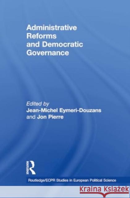 Administrative Reforms and Democratic Governance Jean-Michel Eymeri-Douzans Jon Pierre 9781032924090 Routledge - książka