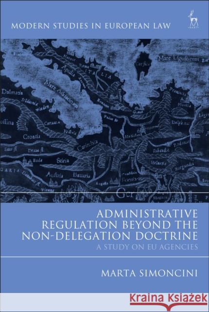 Administrative Regulation Beyond the Non-Delegation Doctrine: A Study on Eu Agencies Marta Simoncini 9781509911745 Hart Publishing - książka