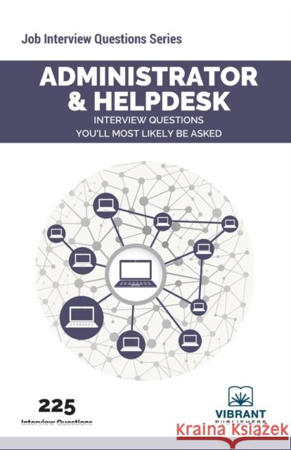 Administrator & Helpdesk Interview Questions You'll Most Likely Be Asked Vibrant Publishers 9781636510002 Vibrant Publishers - książka