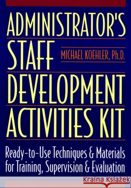Administrator's Staff Development Activities Kit Mike Koehler Koehler                                  Michael Koehler 9780136798125 Jossey-Bass - książka