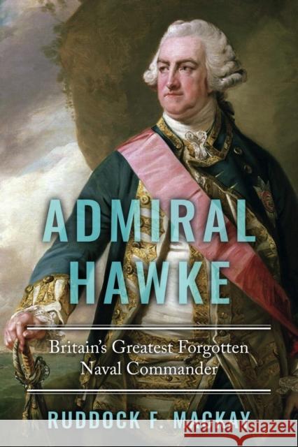 Admiral Hawke: Britain's Greatest Forgotten Naval Commander Ruddock F MacKay 9781800552593 Sapere Books - książka