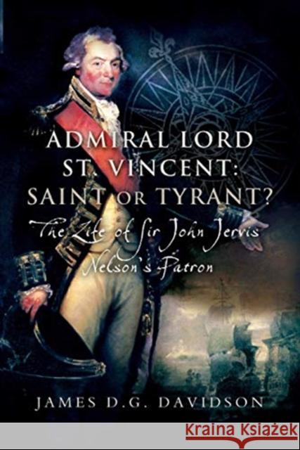 Admiral Lord St. Vincent - Saint or Tyrant?: The Life of Sir John Jervis, Nelson's Patron James D. G. Davidson 9781526784346 Pen and Sword Maritime - książka