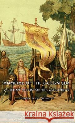 Admiral of the Ocean Sea - A Life of Christopher Columbus Morison, Samuel Eliot 9781443727358 Morison Press - książka