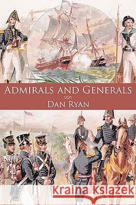 Admirals and Generals Dan Ryan 9781449070960 Authorhouse - książka