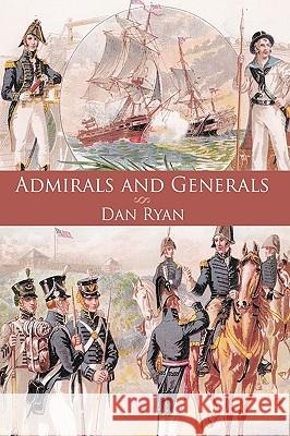 Admirals and Generals Dan Ryan 9781449070977 Authorhouse - książka