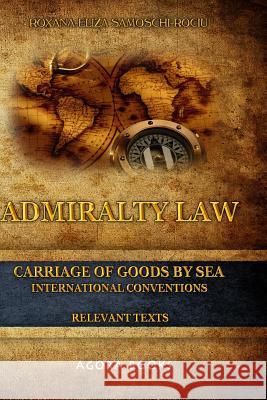 Admiralty Law - Carriage of Goods by Sea: International Conventions Roxana-Eliza Samoschi-Rociu 9781499625295 Createspace - książka