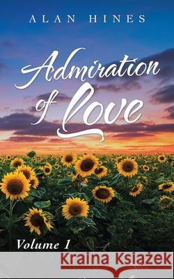 Admiration of Love: Volume 1 Alan Hines 9781698707037 Trafford Publishing - książka