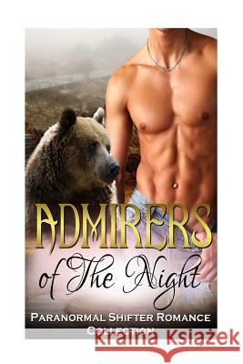 Admirers of the Night: Panther Shifter Romance: (Paranormal Pregnancy Protector Romance Collection) Captive Hearts Publishing 9781537749082 Createspace Independent Publishing Platform - książka
