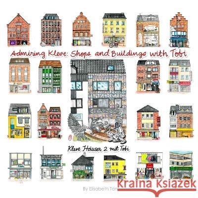Admiring Kleve: Shops and Buildings with Tobi Elisabeth Tan   9798375391113 Independently Published - książka