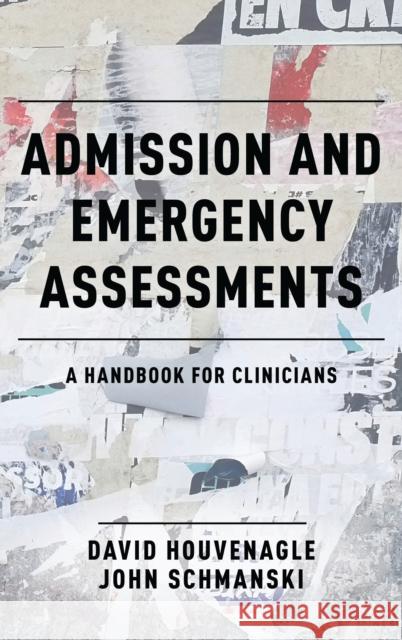 Admission and Emergency Assessments: A Handbook for Clinicians David Houvenagle John Schmanski 9781538198032 Rowman & Littlefield Publishers - książka
