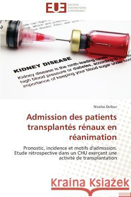 Admission Des Patients Transplantés Rénaux En Réanimation Dufour-N 9783841787231 Editions Universitaires Europeennes - książka