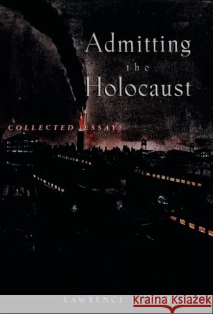 Admitting the Holocaust: Collected Essays Langer, Lawrence L. 9780195106480 Oxford University Press - książka