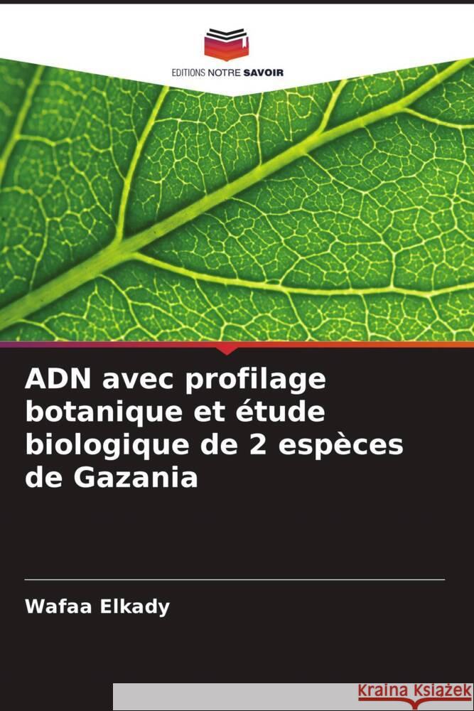ADN avec profilage botanique et étude biologique de 2 espèces de Gazania Elkady, Wafaa 9786208599027 Editions Notre Savoir - książka