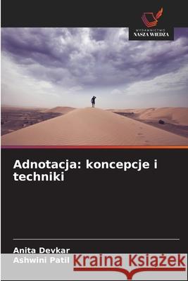 Adnotacja: koncepcje i techniki Devkar, Anita, Patil, Ashwini 9786208738068 Wydawnictwo Nasza Wiedza - książka
