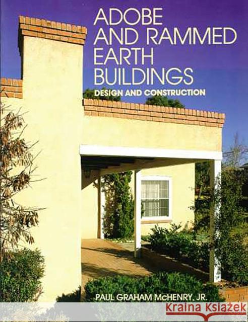 Adobe and Rammed Earth Buildings: Design and Construction McHenry, Paul Graham 9780816511242 University of Arizona Press - książka