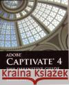 Adobe Captivate 4: The Definitive Guide: The Definitive Guide Huettner, Brenda 9780763781378 Jones & Bartlett Publishers