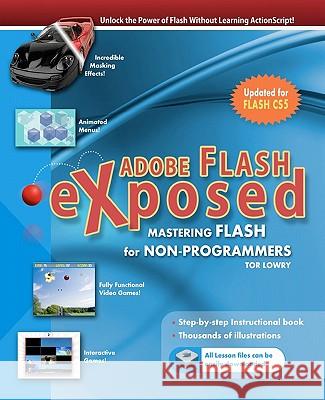 Adobe Flash Exposed: Master Flash Without Writing Code! Tor Lowry 9781453745137 Createspace - książka