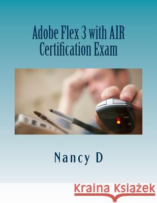 Adobe Flex 3 with AIR Certification Exam D, Nancy 9781530705696 Createspace Independent Publishing Platform - książka