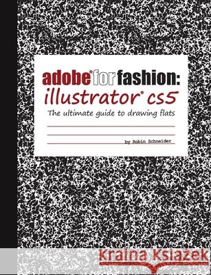 Adobe for Fashion: Illustrator CS5 Robin Schneider 9781105827280 Lulu.com - książka