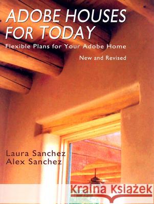 Adobe Houses for Today: Flexible Plans for Your Adobe Home Sanchez, Laura 9780865346628 Sunstone Press - książka
