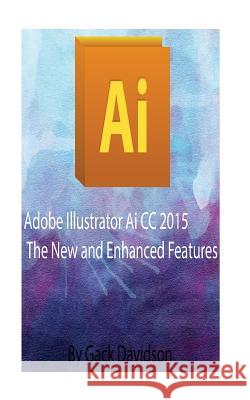 Adobe Illustrator Ai CC 2015: The New and Enhanced Features Davidson, Gack 9781539092193 Createspace Independent Publishing Platform - książka