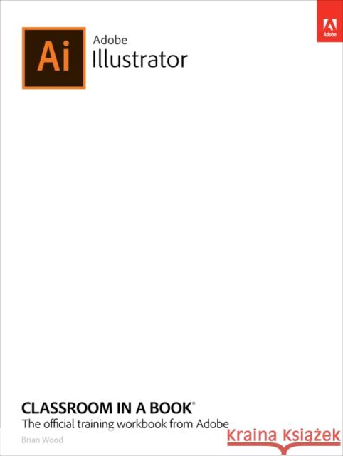 Adobe Illustrator Classroom in a Book (2022 release) Brian Wood 9780137622153 Pearson Education (US) - książka