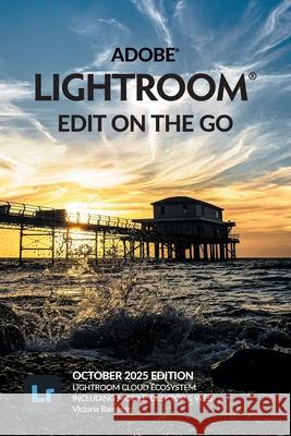 Adobe Lightroom - Edit on the Go (2025 Release) Victoria Bampton Paul A. McFarlane 9781910381236 Lightroom Queen - książka